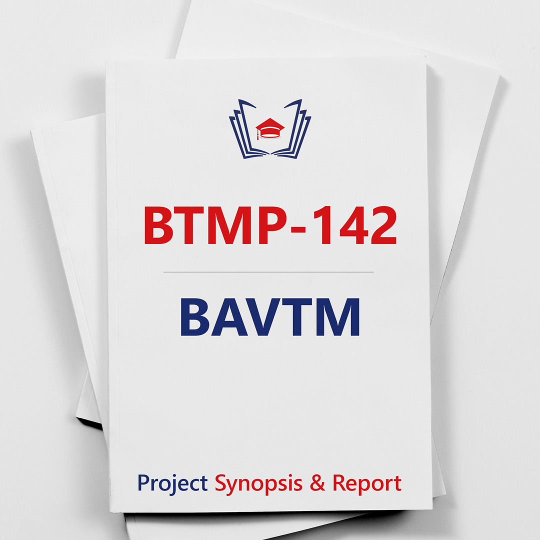 IGNOU BAVTM Project Synopsis & Report Guidelines (BTMP-142)