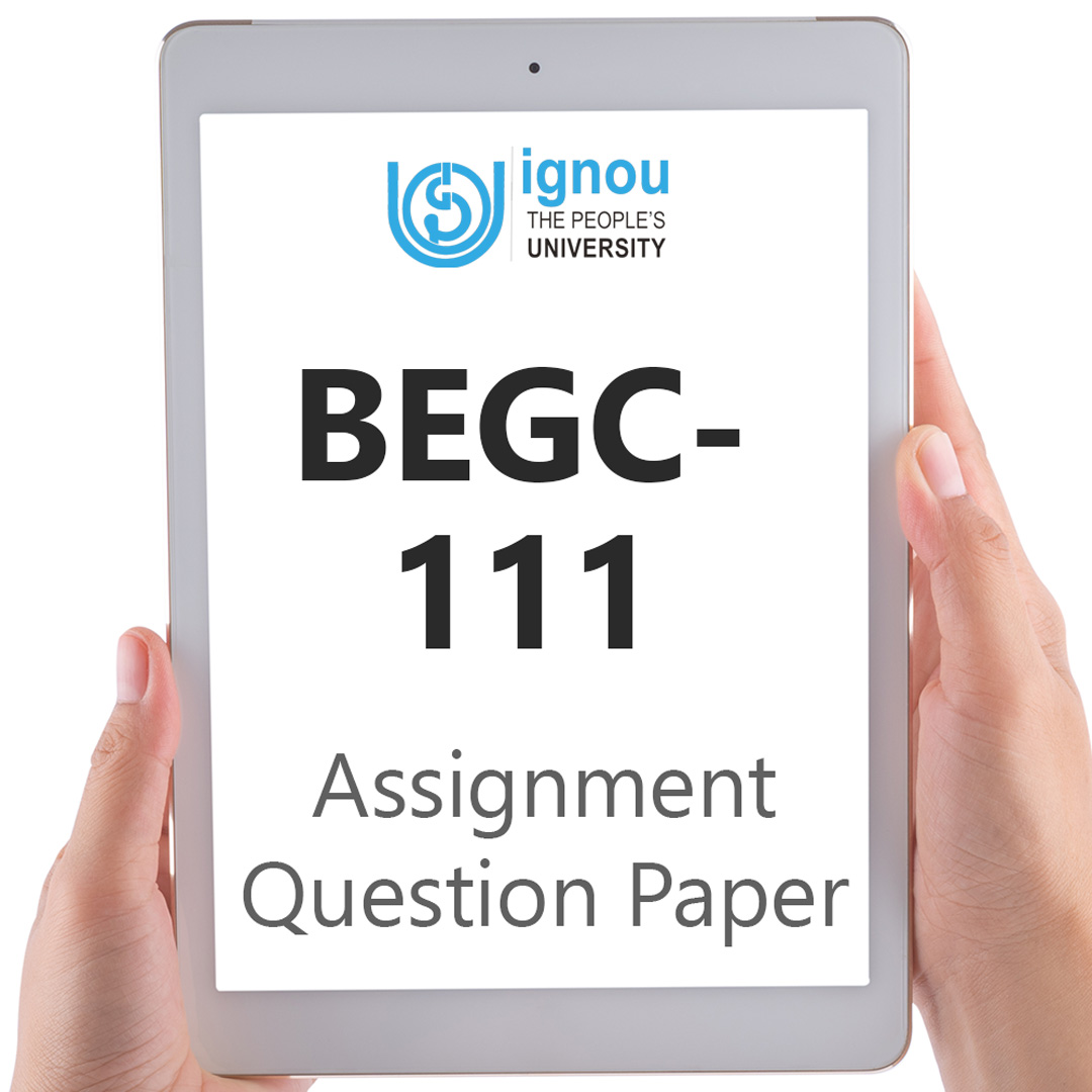 IGNOU BEGC-111 Assignment Question Paper Free Download (2023-24)